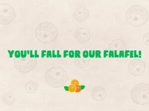 "You'll Fall For Our Falafel" graphic